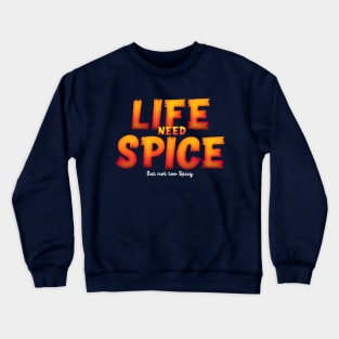 Life Need Spice Crewneck Sweatshirt